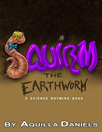 Beispielbild fr Squirm The Earthworm: Title: Squirm The Earthworm Subtitle: A Science Rhyming Book zum Verkauf von Lucky's Textbooks