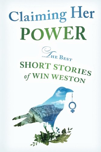 Stock image for Claiming Her Power: The Best Short Stories of Win Weston for sale by Ally Press Center