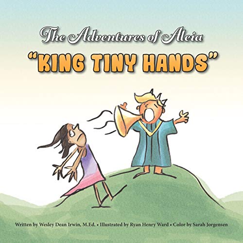 Stock image for The Adventures of Aleia: King Tiny Hands for sale by HPB-Ruby