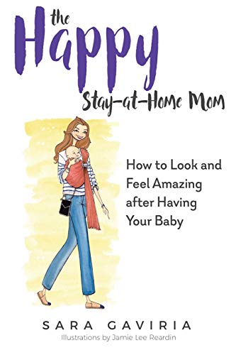 Imagen de archivo de The Happy Stay-at-Home Mom: How to look and feel amazing after having your baby a la venta por ThriftBooks-Dallas