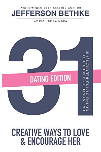 Stock image for 31 Creative Ways To Love & Encourage Her Dating Edition: One Month To a More Life Giving Relationship for sale by ThriftBooks-Atlanta