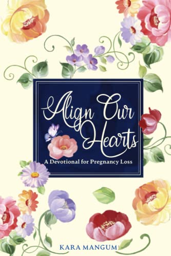 Beispielbild fr Align Our Hearts: A Devotional for Pregnancy Loss zum Verkauf von GF Books, Inc.
