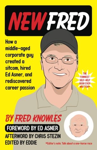 9780692093962: New Fred: How a middle-aged corporate guy created a sitcom, hired Ed Asner, and rediscovered career passion