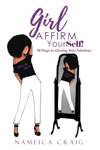 Stock image for Girl, Affirm YourSelf!: 90 Days to Owning Your Fabulous for sale by GF Books, Inc.