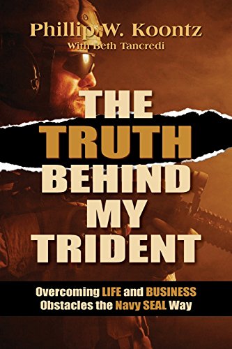 Imagen de archivo de The Truth Behind My Trident: Overcoming Life and Business Obstacles the Navy SEAL Way a la venta por Jenson Books Inc