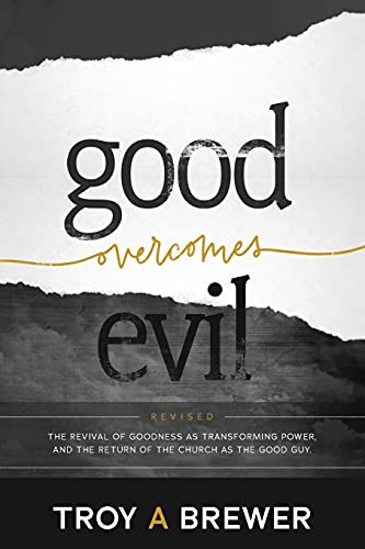 Stock image for Good Overcomes Evil: The Revival of Goodness as Transforming Power, and the Return of the Church as the Good Guy. for sale by Zoom Books Company