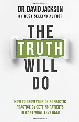 Beispielbild fr The Truth Will Do: How to Grow Your Chiropractic Practice by Getting Patients to Want What They Need zum Verkauf von Dream Books Co.