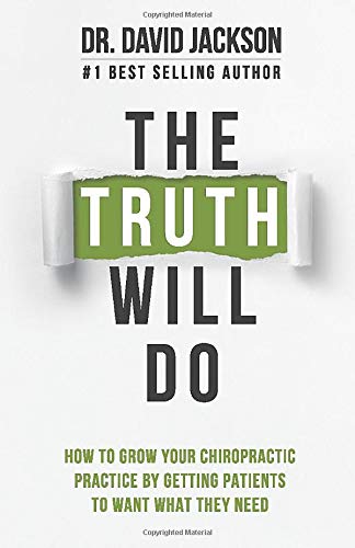 Beispielbild fr The Truth Will Do: How to Grow Your Chiropractic Practice by Getting Patients to Want What They Need zum Verkauf von Wonder Book