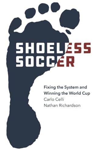 Stock image for Shoeless Soccer: Fixing the System and Winning the World Cup for sale by Coas Books