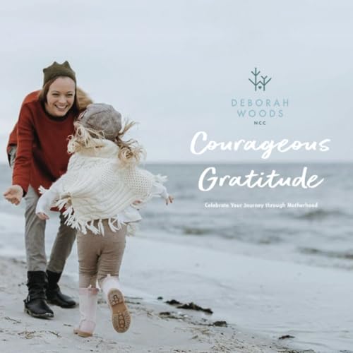 Imagen de archivo de Courageous Gratitude : Celebrate Your Journey Through Motherhood a la venta por Better World Books