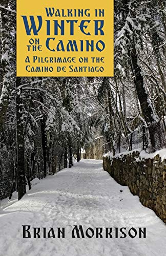 Stock image for Walking in Winter on the Camino: A Pilgrimage on the Camino de Santiago for sale by WorldofBooks