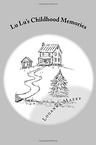 Imagen de archivo de Lu Lu's Childhood Memories: Autobiography of Louanna Mazey a la venta por Revaluation Books