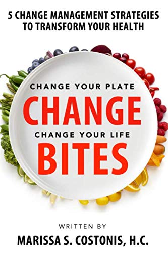 Stock image for Change BITES : 5 Change Management Strategies to Transform Your Health for sale by Better World Books