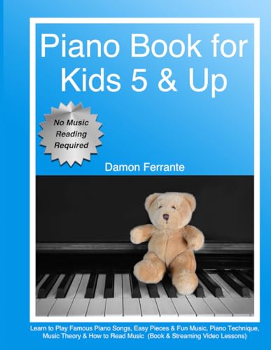 Imagen de archivo de Piano Book for Kids 5 & Up - Beginner Level: Learn to Play Famous Piano Songs, Easy Pieces & Fun Music, Piano Technique, Music Theory & How to Read Music (Book & Streaming Video Lessons) a la venta por SecondSale