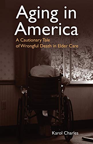 Stock image for Aging in America: A Cautionary Tale of Wrongful Death in Elder Care for sale by SecondSale