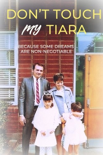 Stock image for Don't Touch My Tiara: Because Some Dreams are Non-Negotiable for sale by GF Books, Inc.