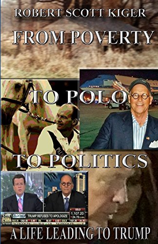 9780692118597: From Poverty to Polo To Politics: A Life Leading to Trump