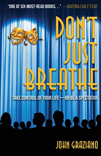 Imagen de archivo de Don't Just Breathe: Take Control of Your Life -- or Be a Spectator a la venta por Bookmans