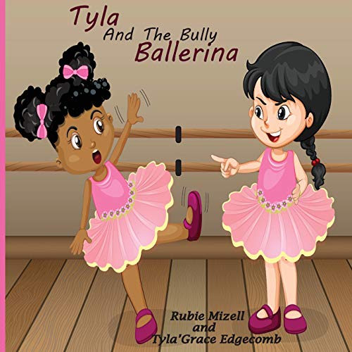 Stock image for Tyla and The Bully Ballerina (Growing Up With Tyla'Grace) for sale by SecondSale