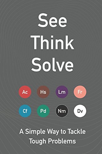 Stock image for See Think Solve: A Simple Way to Tackle Tough Problems for sale by SecondSale
