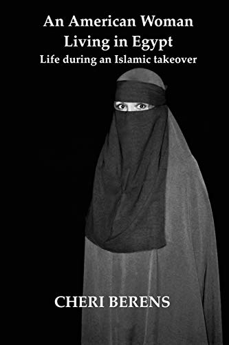 Stock image for An American Woman Living in Egypt: Life during an Islamic takeover for sale by ThriftBooks-Dallas