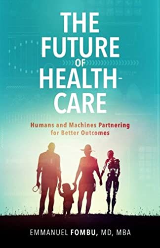 Imagen de archivo de The Future of Healthcare: Humans and Machines Partnering for Better Outcomes a la venta por SecondSale