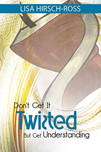 Stock image for Don't get it Twisted but get Understanding for sale by Bookmonger.Ltd