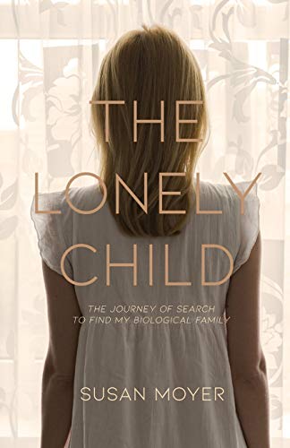 Stock image for The Lonely Child: The Journey of Search to Find My Biological Family for sale by SecondSale