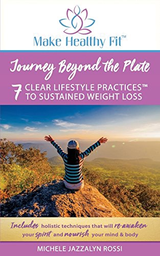 Beispielbild fr Journey Beyond the Plate: 7 Clear Lifestyle Practices? to Sustained Weight Loss (Make Healthy Fit?) zum Verkauf von Lucky's Textbooks