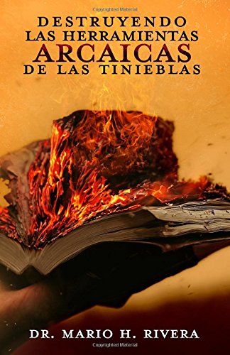 Stock image for Destruyendo Las Herramientas Arcaicas De Las Tinieblas (Spanish Edition) for sale by GF Books, Inc.