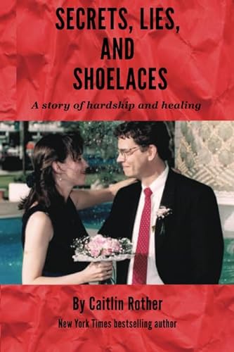 Beispielbild fr Secrets, Lies, and Shoelaces: A story of hardship and healing zum Verkauf von GF Books, Inc.