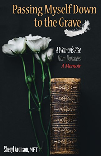 9780692131190: Passing Myself Down to the Grave: A Woman's Rise from Darkness