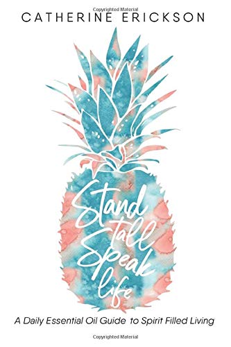 Stock image for Stand Tall Speak Life: A Daily Essential Oil Guide to Spirit Filled Living for sale by GF Books, Inc.
