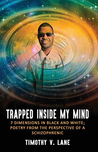 Stock image for Trapped Inside My Mind: 7 Dimenions in Black and White; Poetry from the Perspective of a Schizophrenic for sale by HPB Inc.