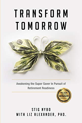 Beispielbild fr Transform Tomorrow: Awakening the SuperSaver in Pursuit of Retirement Readiness zum Verkauf von SecondSale