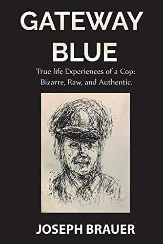 Stock image for Gateway Blue, True Life Experiences of a Cop, Bizarre, Raw, Authentic for sale by PlumCircle