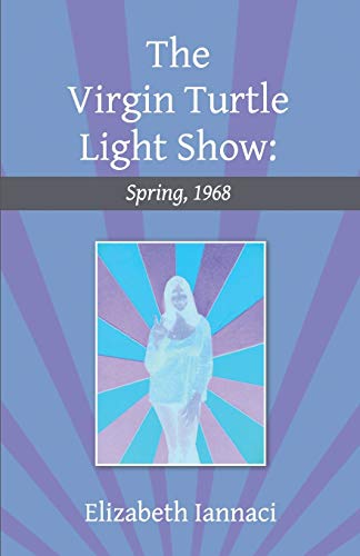 Stock image for The Virgin Turtle Light Show: Spring, 1968 for sale by The Enigmatic Reader