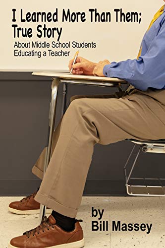 Stock image for I Learned More Than Them; True Story : About Middle School Students Educating a Teacher for sale by Better World Books