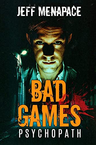 Stock image for Bad Games: Psychopath - A Dark Psychological Thriller (Bad Games Series) for sale by New Legacy Books