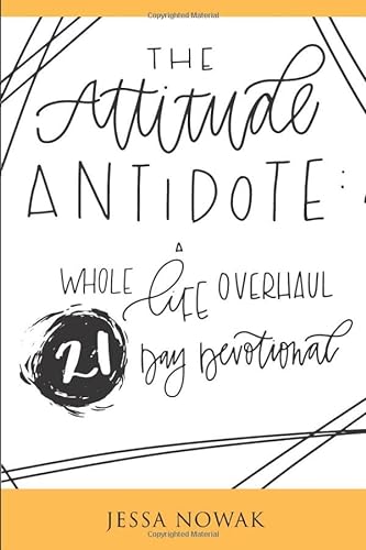 Beispielbild fr The Attitude Antidote: A Whole Life Overhaul 21-Day Devotional zum Verkauf von SecondSale