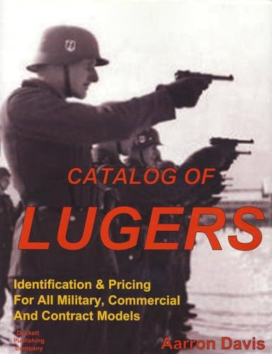 9780692160350: CATALOG OF LUGERS - Identification & Pricing For All Military, Commercial and Contract Models