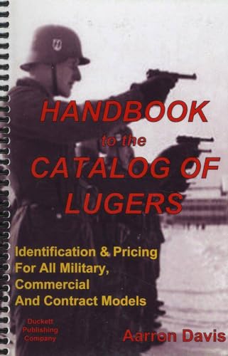 9780692160367: Handbook to the Catalog of Lugers, Identification & Pricing For All Military, Commercial and Contract Models