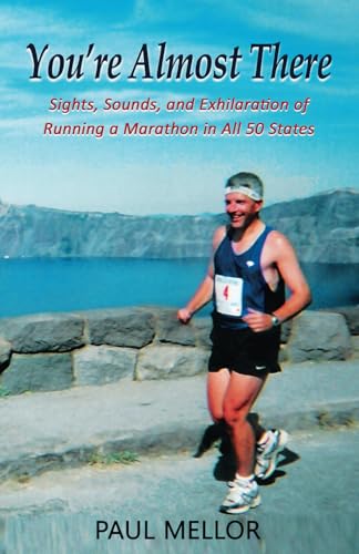 Beispielbild fr You're Almost There: Sights, Sounds, and Exhilaration of Running a Marathon in All 50 States zum Verkauf von ThriftBooks-Atlanta