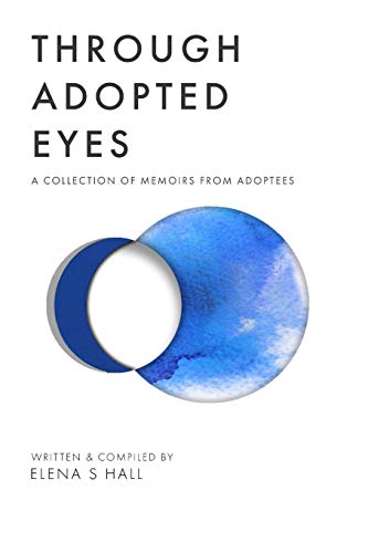Stock image for Through Adopted Eyes: A Collection of Memoirs From Adoptees for sale by Half Price Books Inc.