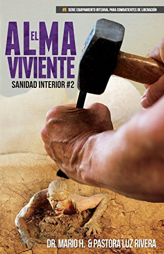 Stock image for El Alma Viviente: Sanidad Interior 2 (Equipamiento Integral Para Combatientes de Liberacin) (Spanish Edition) for sale by GF Books, Inc.