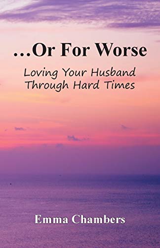 Beispielbild fr .Or For Worse: Loving Your Husband Through Hard Times zum Verkauf von ThriftBooks-Dallas