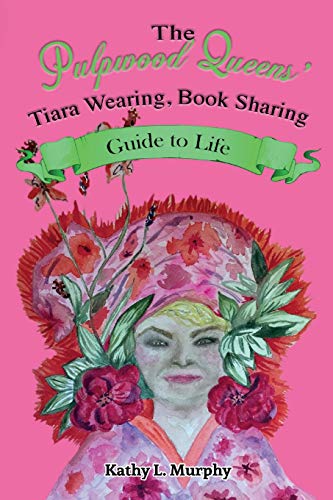 Stock image for The Pulpwood Queens Tiara Wearing, Book Sharing Guide to Life for sale by Red's Corner LLC