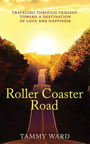 Imagen de archivo de Roller Coaster Road: Traveling Through Tragedy Towards a Destination of Love and Happiness a la venta por SecondSale