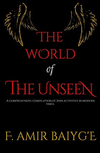 9780692167793: The World of The Unseen: A comprehensive compilation of Jinn activities in modern times