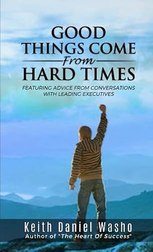 Beispielbild fr Good Things Come From Hard Times: Featuring Advice From Conversations With Leading Executives zum Verkauf von ThriftBooks-Dallas